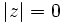 math absolute value of the number z is zero 